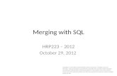 1 Merging with SQL HRP223 – 2012 October 29, 2012 Copyright © 1999-2012 Leland Stanford Junior University. All rights reserved. Warning: This presentation.