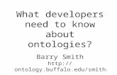 What developers need to know about ontologies? Barry Smith  1.