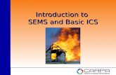 Introduction to SEMS and Basic ICS. Goals of Training Basic Understanding: The California Standardized Emergency Management System (SEMS) in place to.