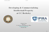 Page 1 Developing & Commercializing Intellectual Property at UC Berkeley Michael Cohen Director UC Berkeley IP Management Office mcohen@berkeley.edu 510-643-7201.