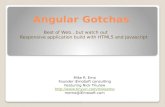 Angular Gotchas Best of Web…but watch out Responsive application build with HTML5 and Javascript Mike R. Emo Founder iEmoSoft consulting Featuring Nick.