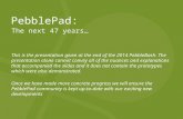 PebblePad: The next 47 years… This is the presentation given at the end of the 2014 PebbleBash. The presentation alone cannot convey all of the nuances.