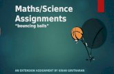 Maths/Science Assignments “bouncing balls” AN EXTENSION ASSIGNMENT BY KIRAN GIRITHARAN.
