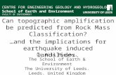CENTRE FOR ENGINEERING GEOLOGY AND HYDROGEOLOGY School of Earth and Environment FACULTY OF ENVIRONMENT Can topographic amplification be predicted from.