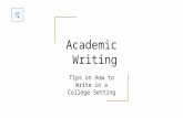 Academic Writing Tips on How to Write in a College Setting.
