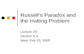 Russell’s Paradox and the Halting Problem Lecture 24 Section 5.4 Wed, Feb 23, 2005.