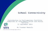 School Connectivity Contribution to Parliamentary Portfolio Committee on Telecommunication and Postal Services 12 September 2014 Mr Freeman Nomvalo.