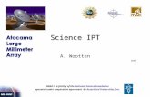 Science IPT A. Wootten Lead NRAO is a facility of the National Science Foundation operated under cooperative agreement by Associated Universities, Inc.