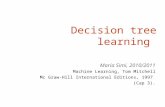 Decision tree learning Maria Simi, 2010/2011 Machine Learning, Tom Mitchell Mc Graw-Hill International Editions, 1997 (Cap 3).