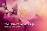 The Elements of a Design Created by: Alyssa Gatdula.