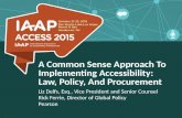 A Common Sense Approach To Implementing Accessibility: Law, Policy, And Procurement Liz Delfs, Esq., Vice President and Senior Counsel Rick Ferrie, Director.