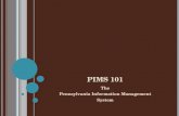 PIMS 101 The Pennsylvania Information Management System.