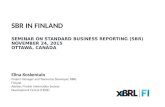 SBR IN FINLAND SEMINAR ON STANDARD BUSINESS REPORTING (SBR) NOVEMBER 24, 2015 OTTAWA, CANADA Elina Koskentalo Project Manager and Taxonomy Developer, XBRL.