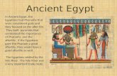 Ancient Egypt In Ancient Egypt, the Egyptians had Pharaohs that were considered gods and they focused on the after life. They built pyramids that symbolized.