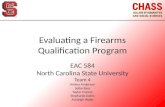 Evaluating a Firearms Qualification Program EAC 584 North Carolina State University Team 4 Ashlea Anderson Selby Bass Taylor Francis Stephanie Goins Ashleigh