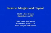 Reserve Margins and Capital CLRS – New Orleans September 11, 2001 Chuck Emma, MHL/Paratus Chandu Patel, KPMG LLP Kevin Madigan, MHL/Paratus.