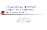 Designing an Elicitation Corpus with Semantic Representations Simon Fung Advisor: Lori Levin November 2006.