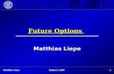 1Matthias LiepeAugust 2, 2007 Future Options Matthias Liepe.