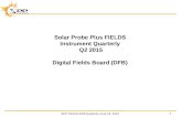 SPP FIELDS DFB Quarterly June 16, 2015 Solar Probe Plus FIELDS Instrument Quarterly Q2 2015 Digital Fields Board (DFB) 1.