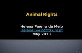 1 Animal Rights Helena Pereira de Melo Helena.melo@fd.unl.pt May 2013.