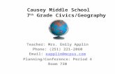 Causey Middle School 7 th Grade Civics/Geography Teacher: Mrs. Emily Applin Phone: (251) 221-2060 Email: eapplin@mcpss.comeapplin@mcpss.com Planning/Conference: