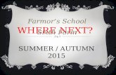 WHERE NEXT? SUMMER / AUTUMN 2015 Farmor’s School Sixth Form.