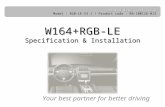 Your best partner for better driving Updated date : 2014.02.04 Model : RGB-LE-V3.1 / Product code : RB-100126-013 W164+RGB-LE Specification & Installation.