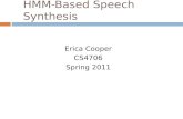 HMM-Based Speech Synthesis Erica Cooper CS4706 Spring 2011