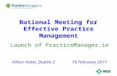 National Meeting for Effective Practice Management Launch of PracticeManager.ie Hilton Hotel, Dublin 2 19 February 2011.