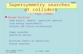CERN Zuoz Summer school 16-20/08/04 Luc Pape, CERN 1 Supersymmetry searches at colliders L. Pape (CERN) Broad Outline Some basics, models, sparticle spectra.