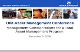 UIM Asset Management Conference Management Considerations for a Total Asset Management Program December 9, 2008.