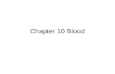 Chapter 10 Blood. Physical Characteristics Fluid –Living 45% Cells –RBC Erythrocytes (carry oxygen) –WBC Leukocytes (immune) –Platelets (clotting) –Non.