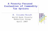 A Poverty-Focused Evaluation of Commodity Tax Options B. Essama-Nssah World Bank Poverty Reduction Group April 2007.