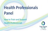 Health Professionals Panel How to Train and Support Health Professionals.