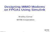 12004 MAPLD - 175Bradley Comar Designing MIMO Modems on FPGAs Using Simulink Bradley Comar MITRE Corporation