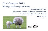 First-Quarter 2015 Sheep Industry Review Prepared by the American Sheep Industry Association for the American Lamb Board April 2015.