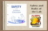 Safety and Rules of the Lab. Lab Safety Rules Safety Symbols Know safety symbols They appear in your laboratory activities They will alert you to possible.