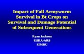 Impact of Fall Armyworm Survival in Bt Crops on Survival and Damage Potential of Subsequent Generations Ryan Jackson USDA-ARS SIMRU.