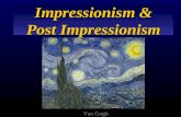 Impressionism & Post Impressionism Van Gogh. Origins of Impressionism Art movement starting in the 1860s. Originating in France. Monet’s “Impressions.