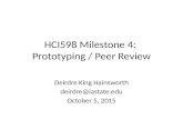 HCI598 Milestone 4: Prototyping / Peer Review Deirdre King Hainsworth deirdre@iastate.edu October 5, 2015.