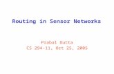 Routing in Sensor Networks Prabal Dutta CS 294-11, Oct 25, 2005.