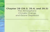 Chapter 20 (20.3, 20.4, and 20.5) The Atmosphere: Climate Change and Ozone Depletion Copyright © 2008 Pearson Prentice Hall, Inc.