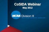 CoSIDA Webinar May 2012. Governance Updates Identity Initiative – Videos, DIII Week, Social Media, Coaches Mobile Website, Special Olympics, CoSIDA Partnership.