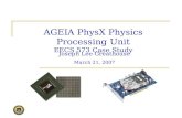 AGEIA PhysX Physics Processing Unit EECS 573 Case Study Joseph Lee Greathouse March 21, 2007.