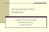 Archaeological Site Prediction Houston County, Georgia Woodland Indians Laura Barfoot.