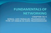 CHAPTER 5& 6 SERIAL AND PARALLEL TRANMISSION ; TYPE OF ERROR IN DATA TRANSMISSION.