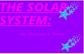 (by Alejandra & Sofia) THE SOLAR SYSTEM:. The solar system's got: *Eight planets: Mercury, Venus, Earth, Mars, Jupiter,Saturn, Urane and Neptune. *A star: