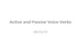 Active and Passive Voice Verbs 08/16/13. Active and Passive Voice Verbs State Standard W1.2 Use precise language, action verbs, sensory details, appropriate.