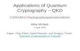 Applications of Quantum Cryptography – QKD CS551/851CRyptographyApplicationsBistro Mike McNett 6 April 2004 Paper: Chip Elliott, David Pearson, and Gregory.