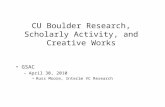 CU Boulder Research, Scholarly Activity, and Creative Works GSAC –April 30, 2010 Russ Moore, Interim VC Research.
